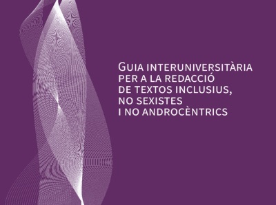 Nova guia interuniversitària per a la redacció de textos inclusius, no sexistes i no androcèntrics